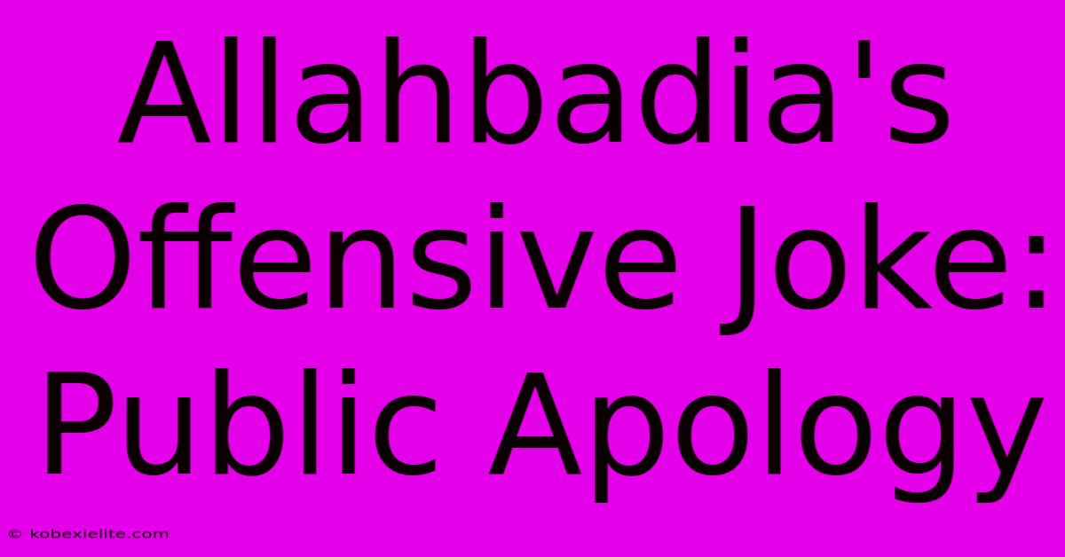 Allahbadia's Offensive Joke: Public Apology