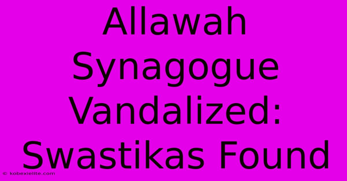 Allawah Synagogue Vandalized: Swastikas Found