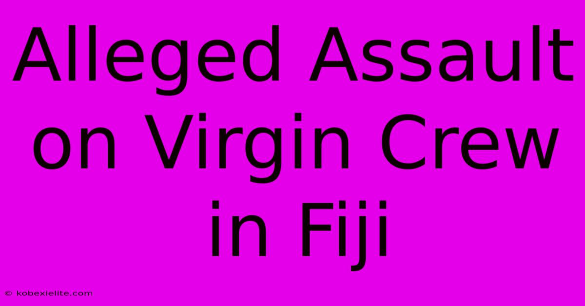 Alleged Assault On Virgin Crew In Fiji