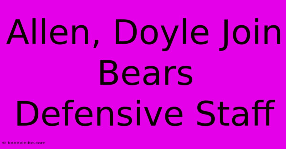 Allen, Doyle Join Bears Defensive Staff