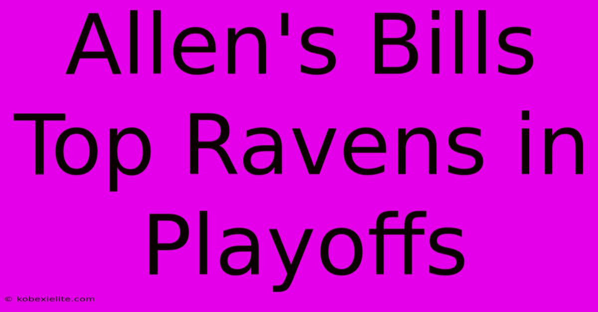 Allen's Bills Top Ravens In Playoffs