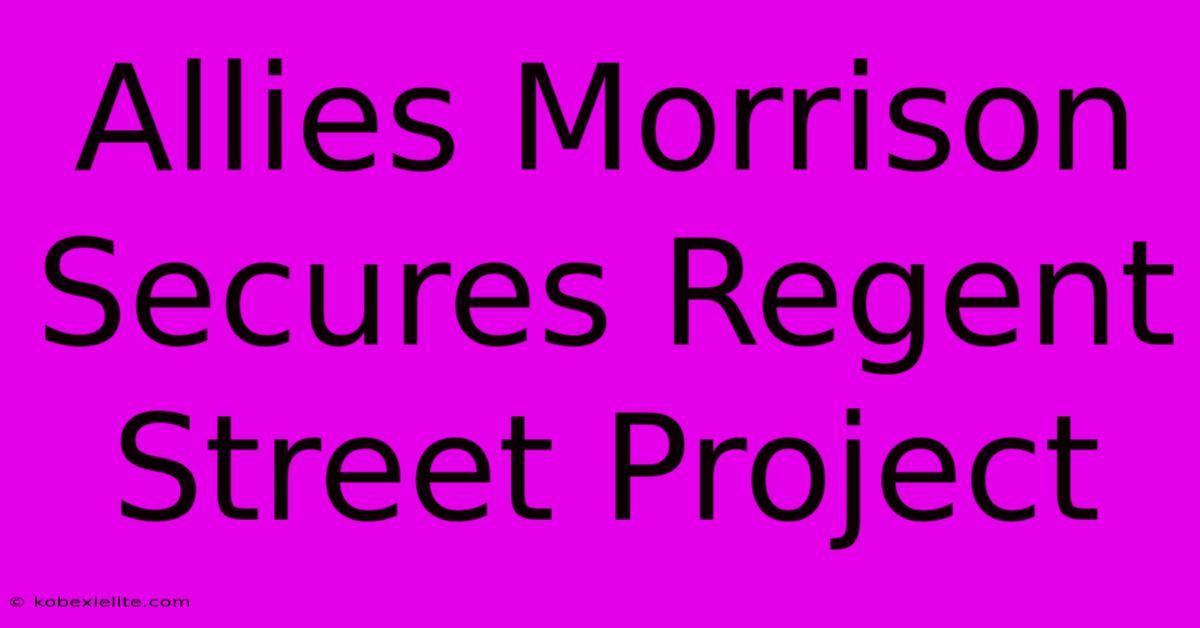 Allies Morrison Secures Regent Street Project