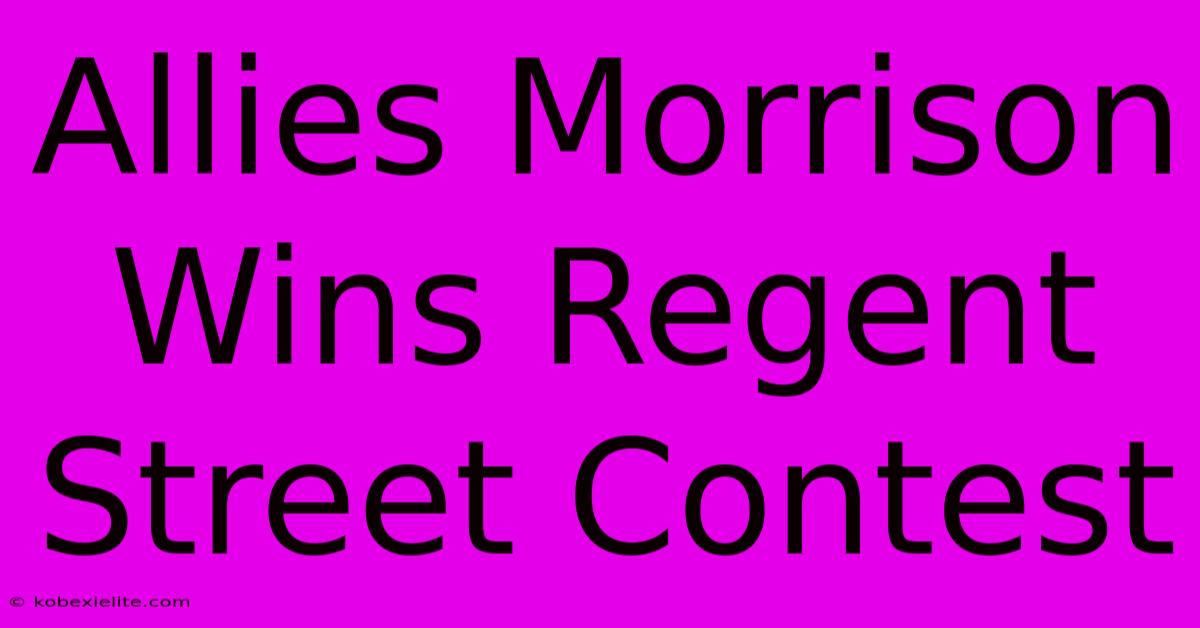 Allies Morrison Wins Regent Street Contest