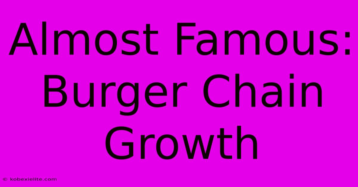 Almost Famous: Burger Chain Growth