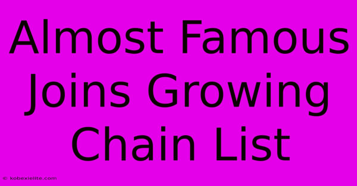 Almost Famous Joins Growing Chain List