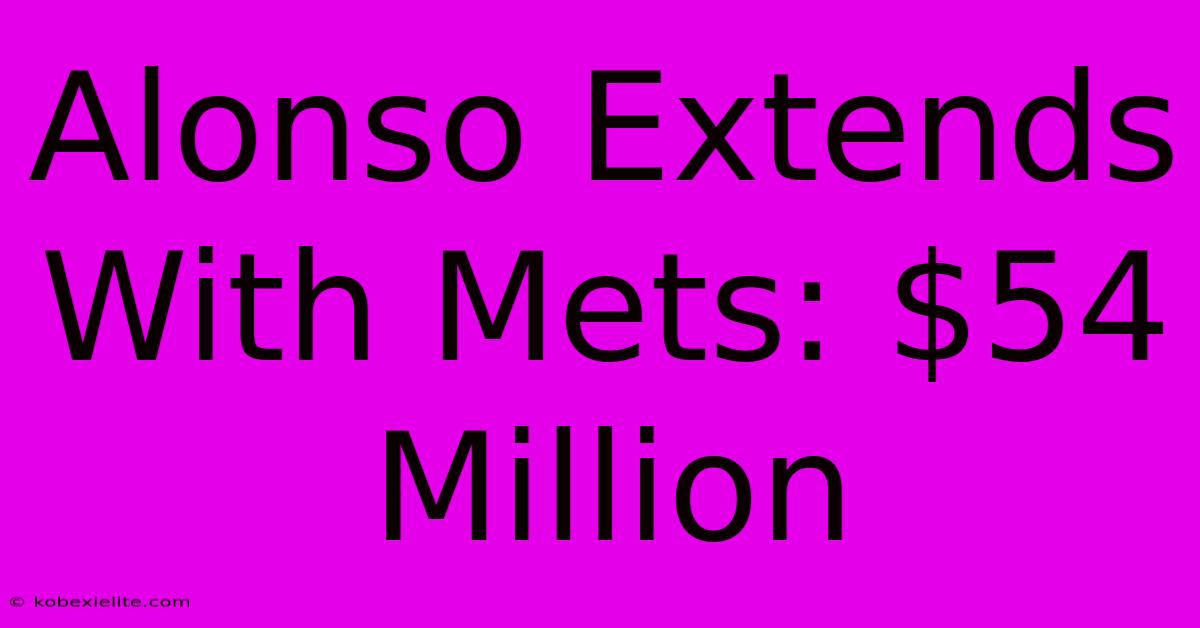 Alonso Extends With Mets: $54 Million