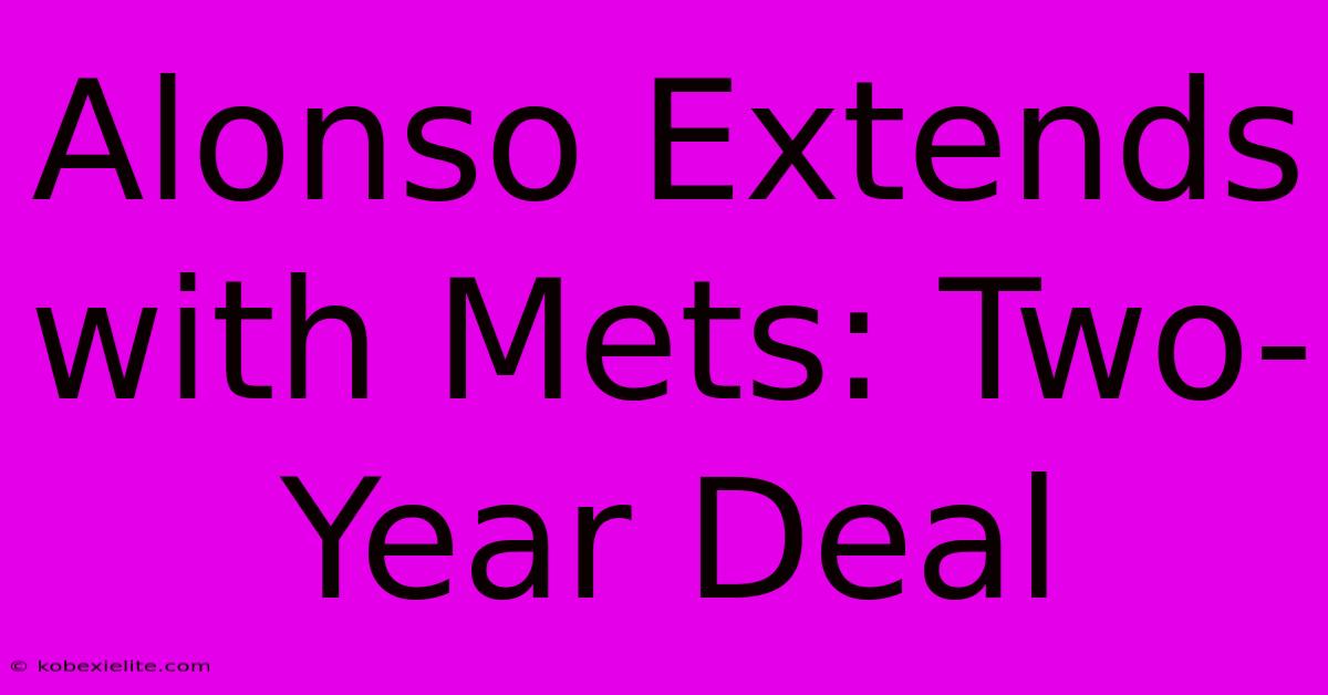 Alonso Extends With Mets: Two-Year Deal