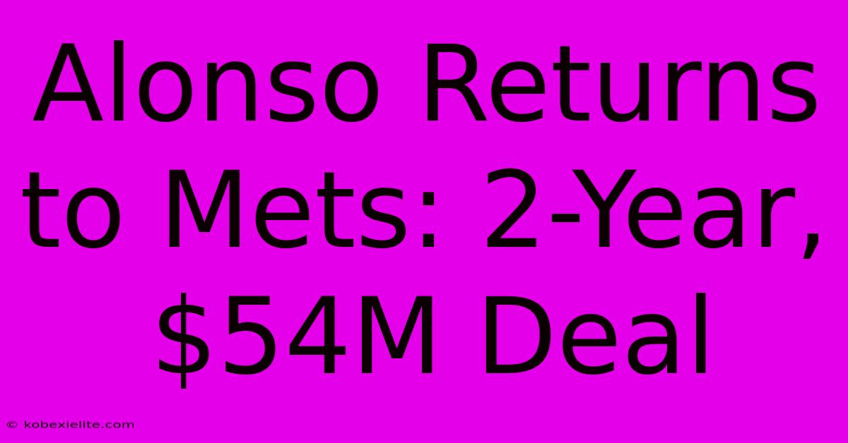 Alonso Returns To Mets: 2-Year, $54M Deal