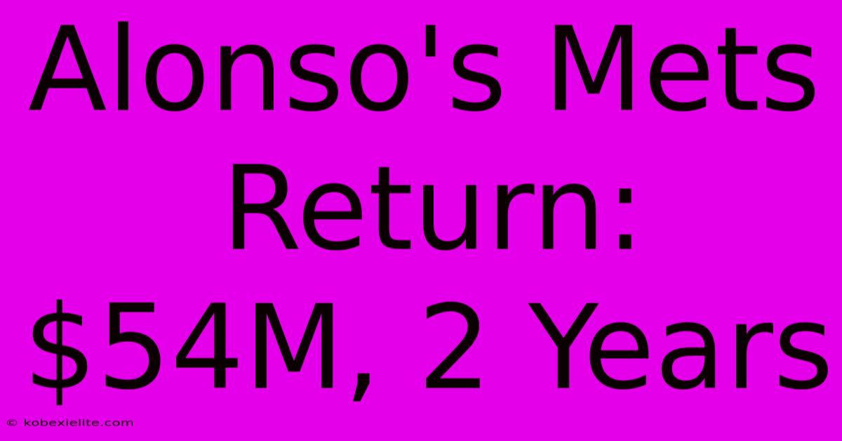 Alonso's Mets Return: $54M, 2 Years