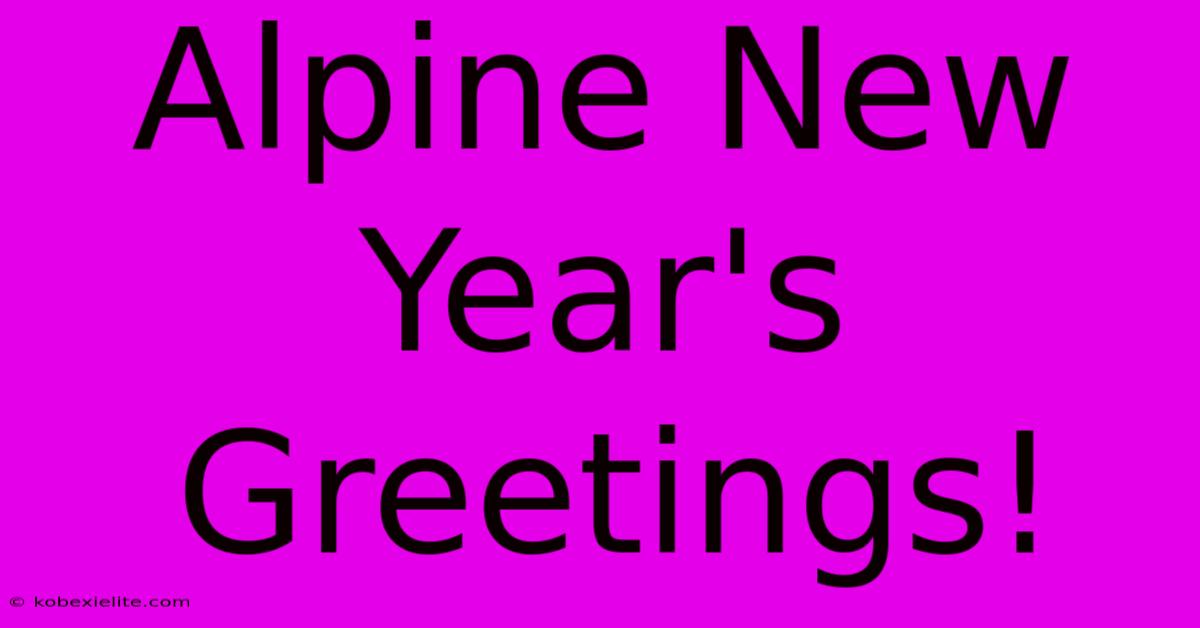 Alpine New Year's Greetings!