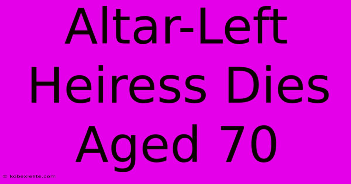 Altar-Left Heiress Dies Aged 70