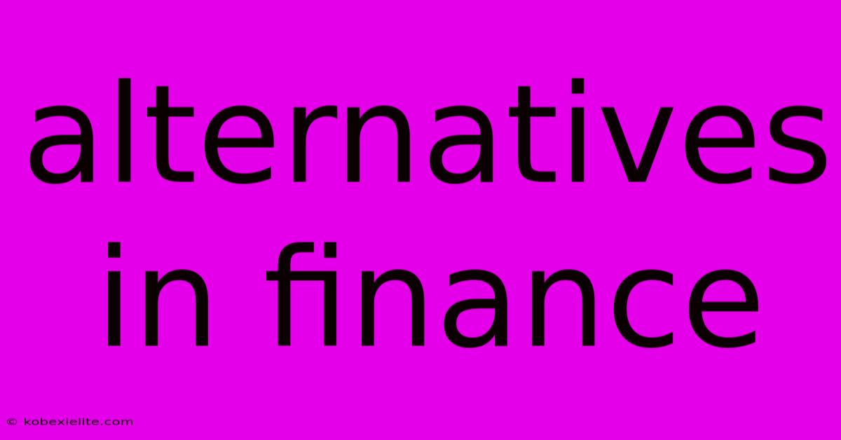 Alternatives In Finance Alternatives In Finance
