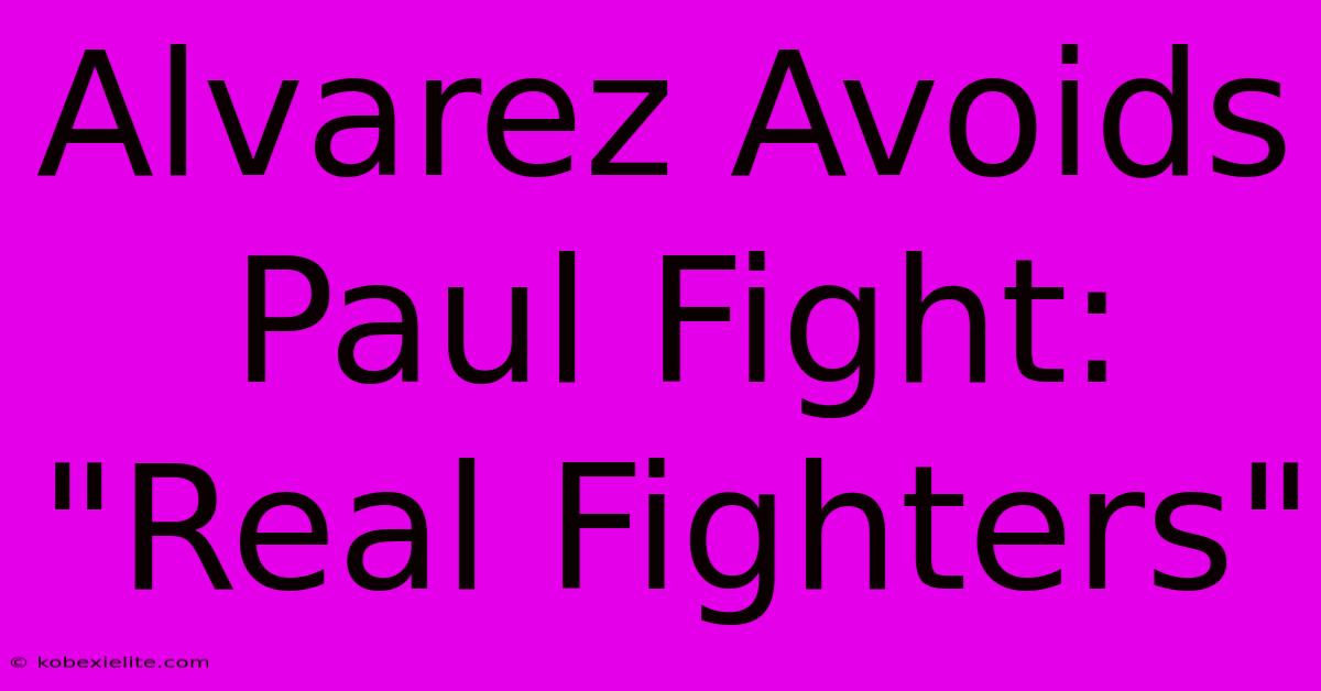 Alvarez Avoids Paul Fight: 