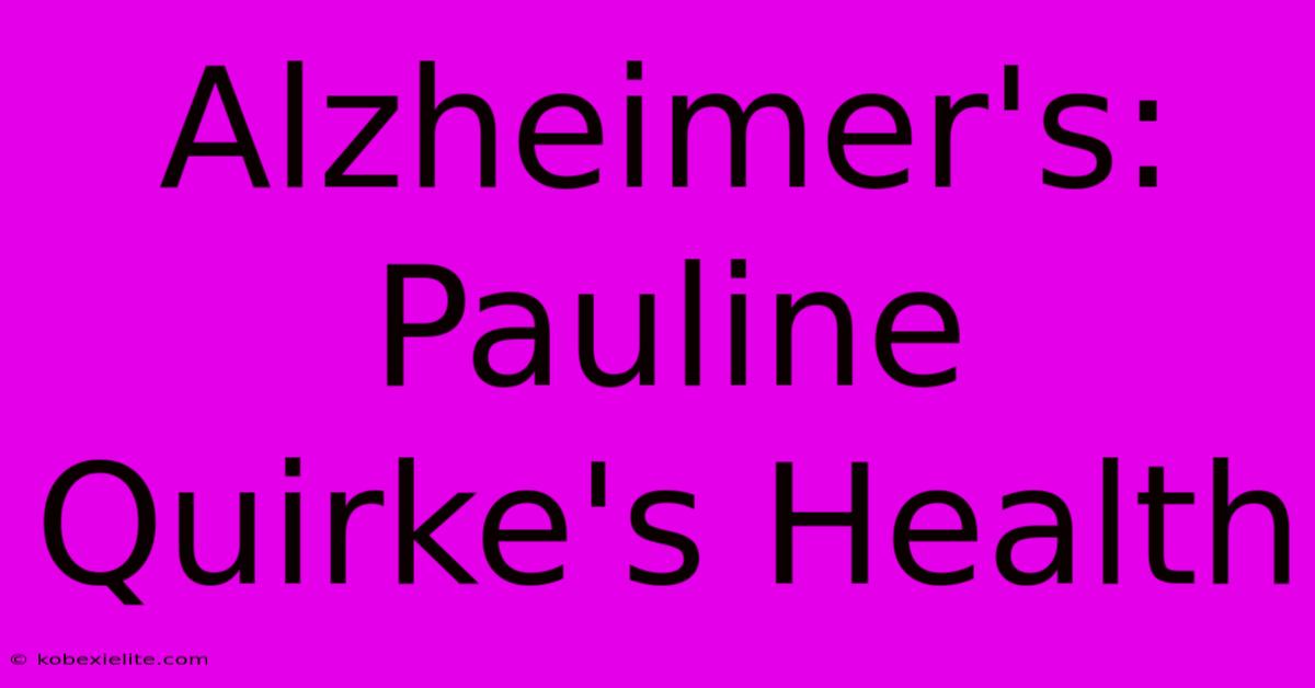 Alzheimer's: Pauline Quirke's Health