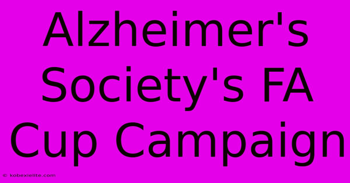 Alzheimer's Society's FA Cup Campaign