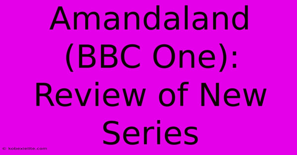 Amandaland (BBC One): Review Of New Series