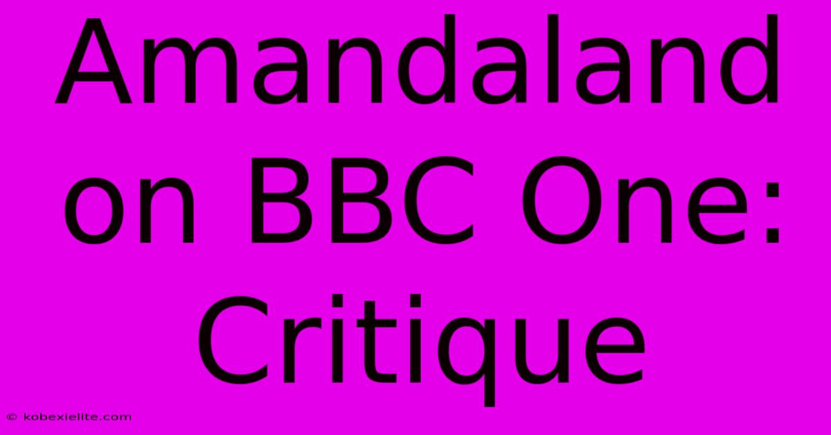 Amandaland On BBC One: Critique