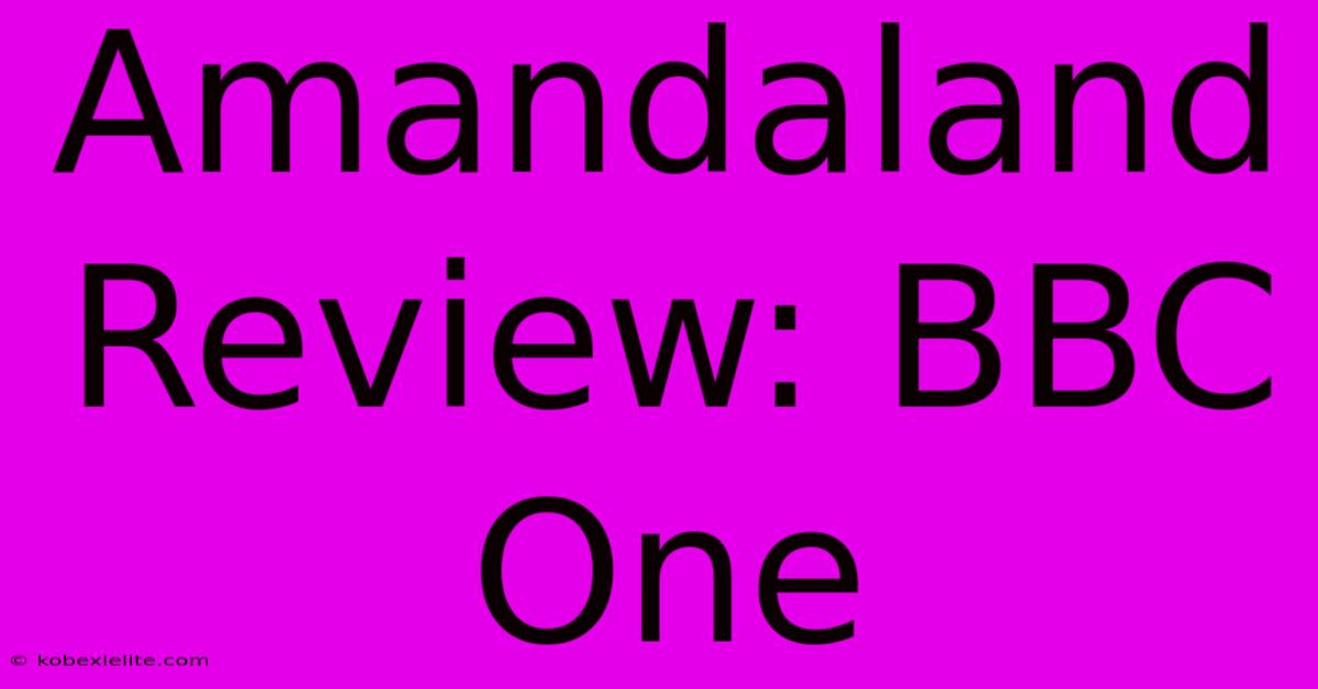 Amandaland Review: BBC One