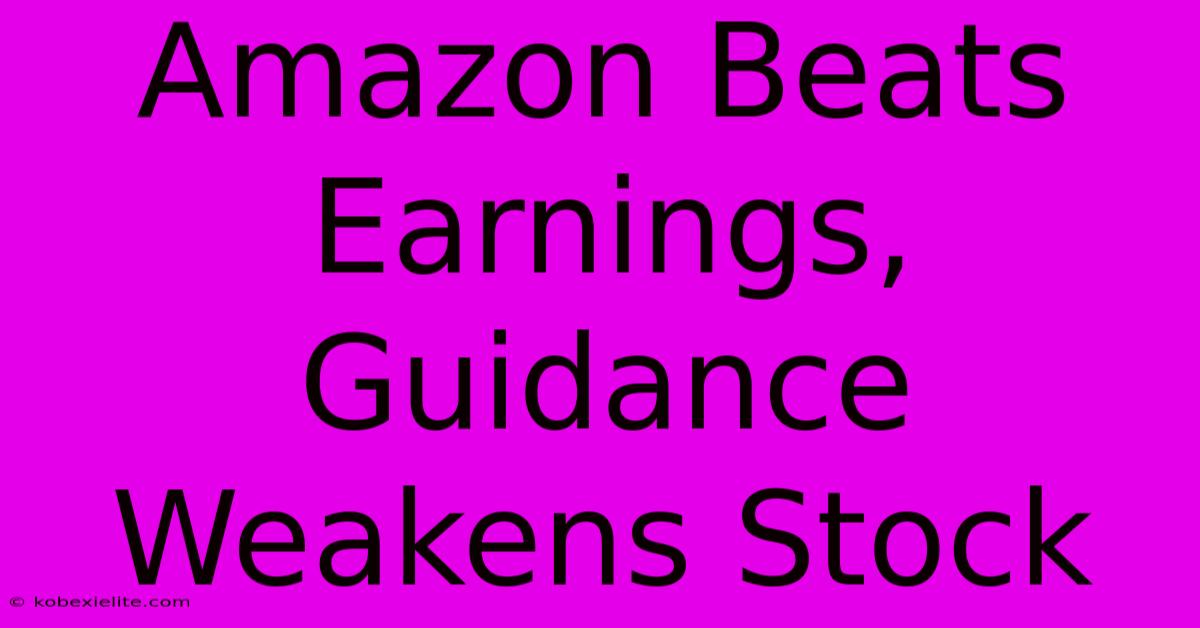 Amazon Beats Earnings, Guidance Weakens Stock