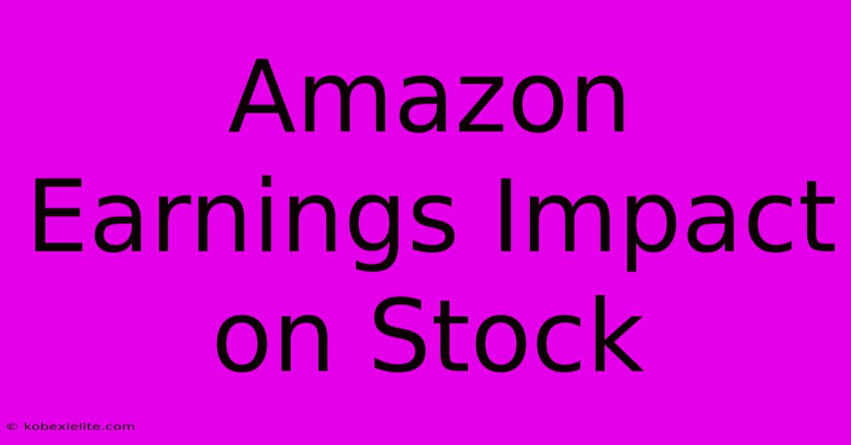 Amazon Earnings Impact On Stock