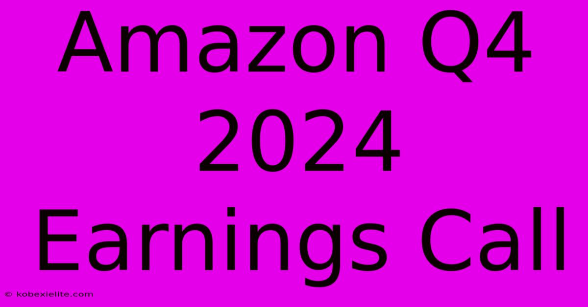 Amazon Q4 2024 Earnings Call