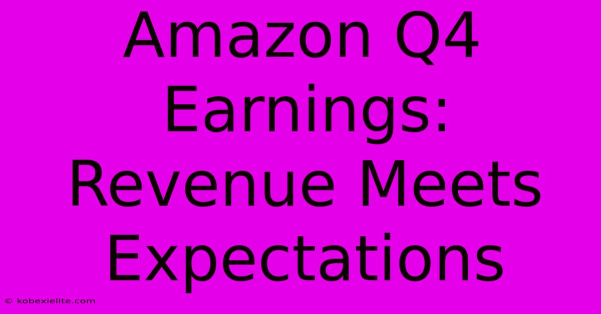 Amazon Q4 Earnings: Revenue Meets Expectations