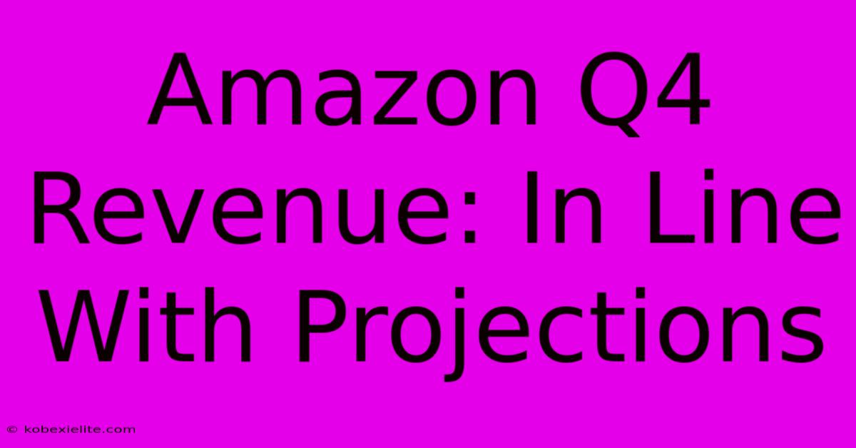 Amazon Q4 Revenue: In Line With Projections