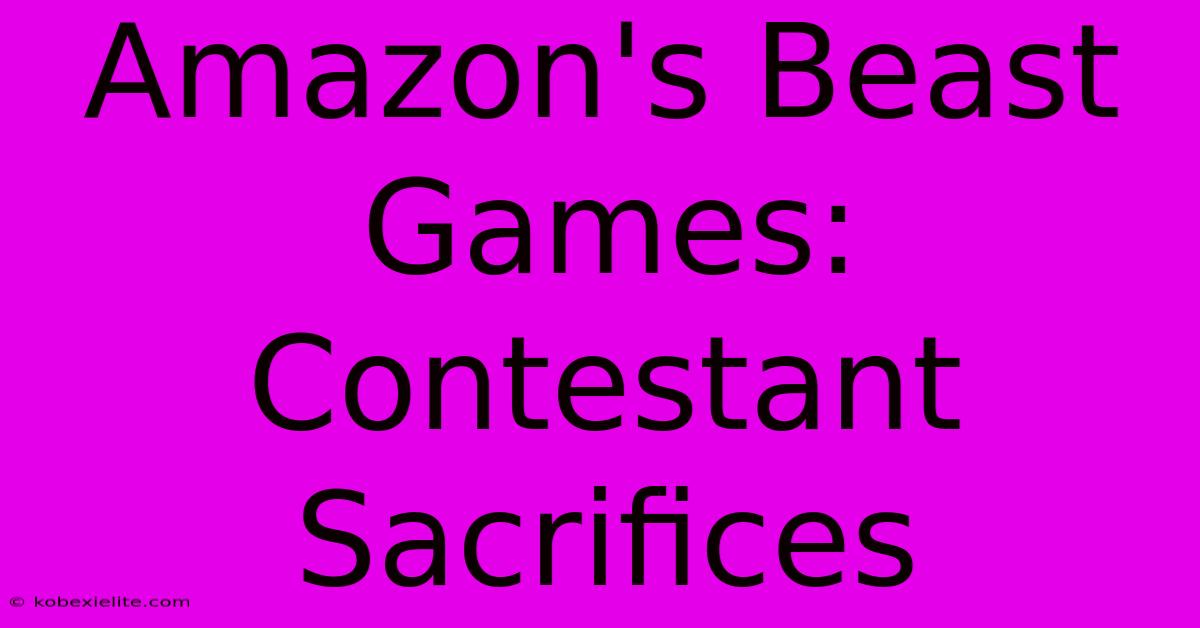 Amazon's Beast Games: Contestant Sacrifices