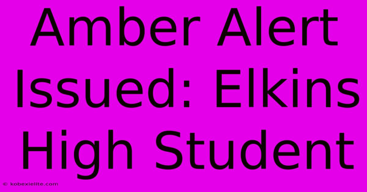 Amber Alert Issued: Elkins High Student