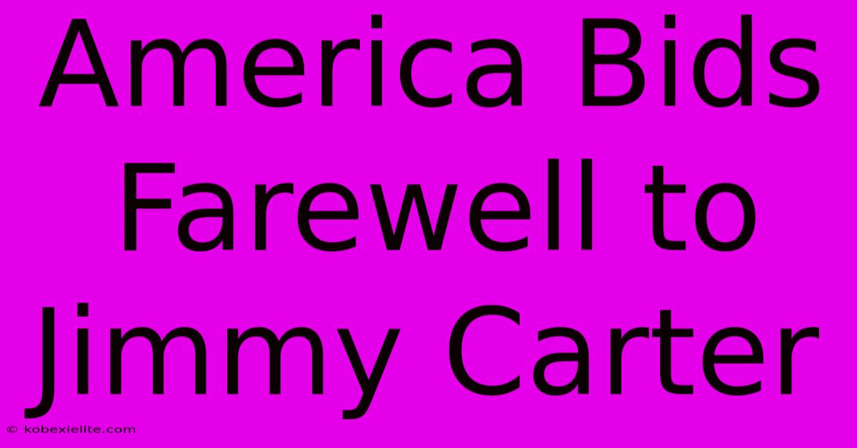 America Bids Farewell To Jimmy Carter