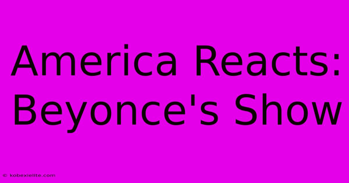 America Reacts: Beyonce's Show