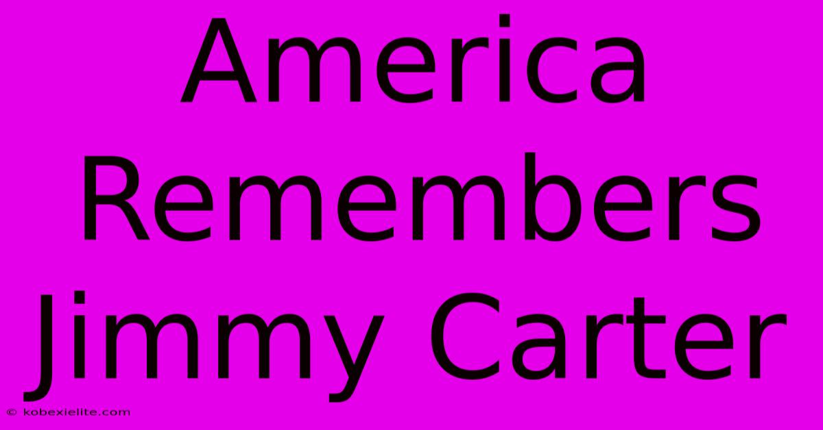 America Remembers Jimmy Carter