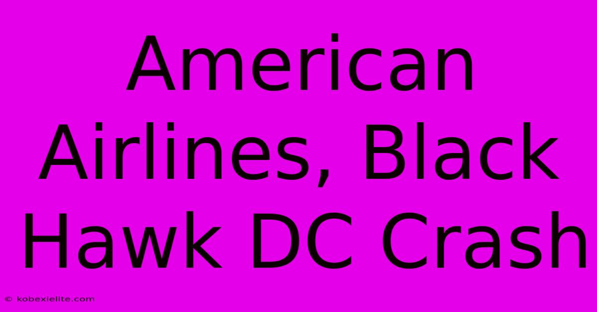 American Airlines, Black Hawk DC Crash