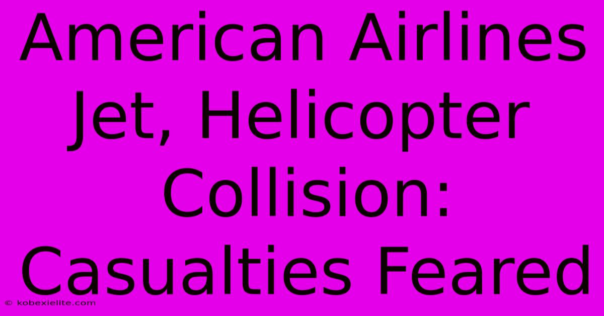 American Airlines Jet, Helicopter Collision: Casualties Feared