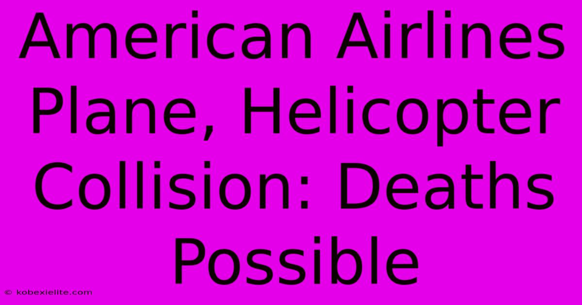 American Airlines Plane, Helicopter Collision: Deaths Possible