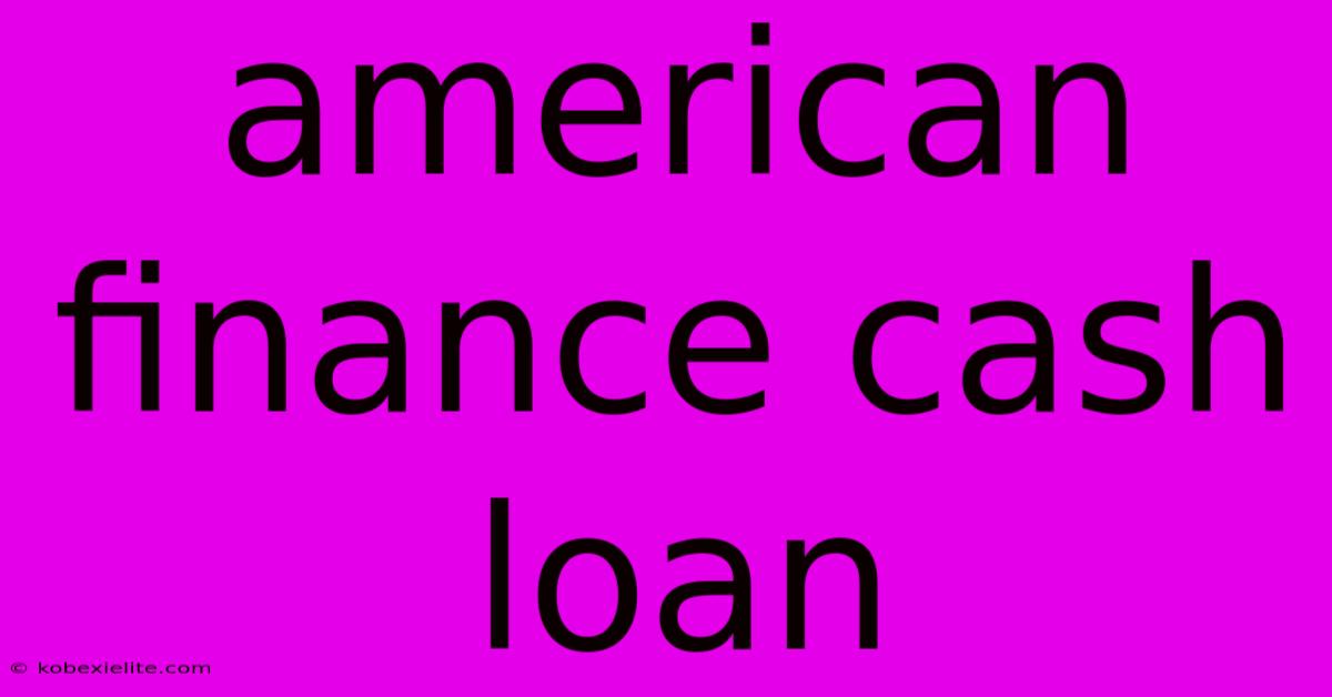 American Finance Cash Loan American Finance Cash Loan