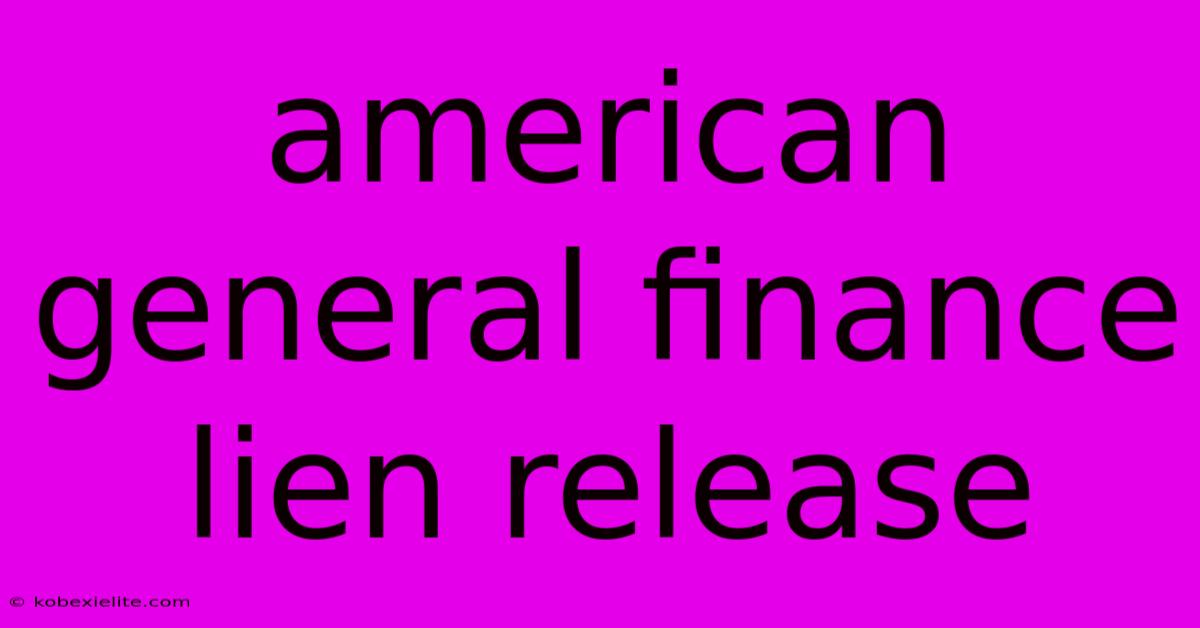 American General Finance Lien Release American General Finance Lien Release
