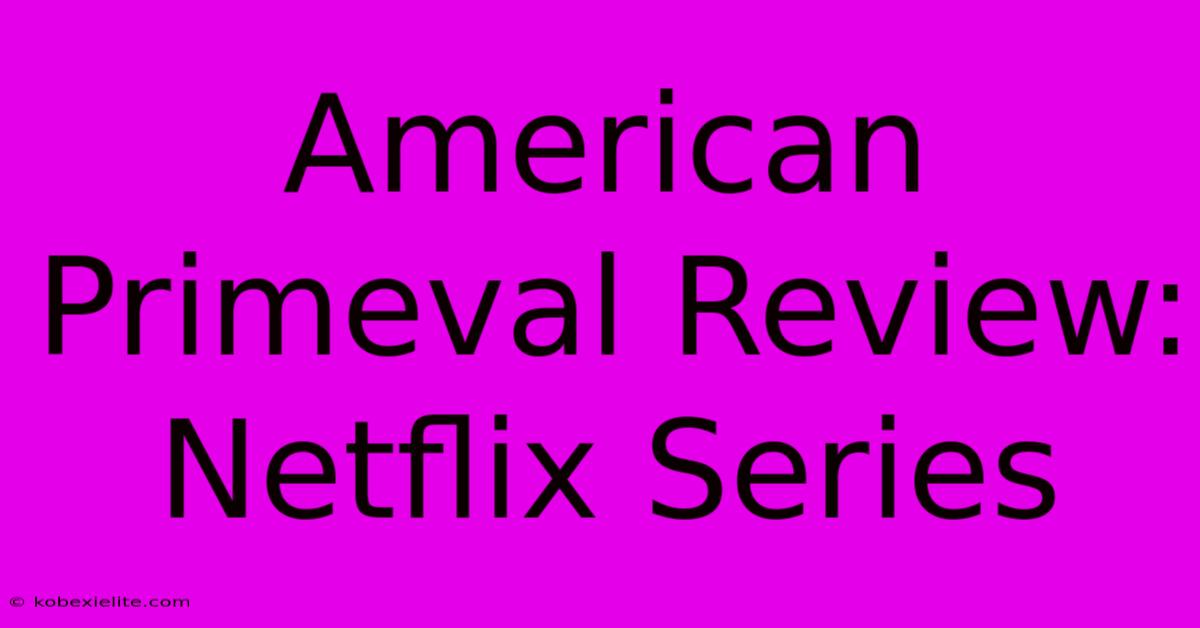 American Primeval Review: Netflix Series