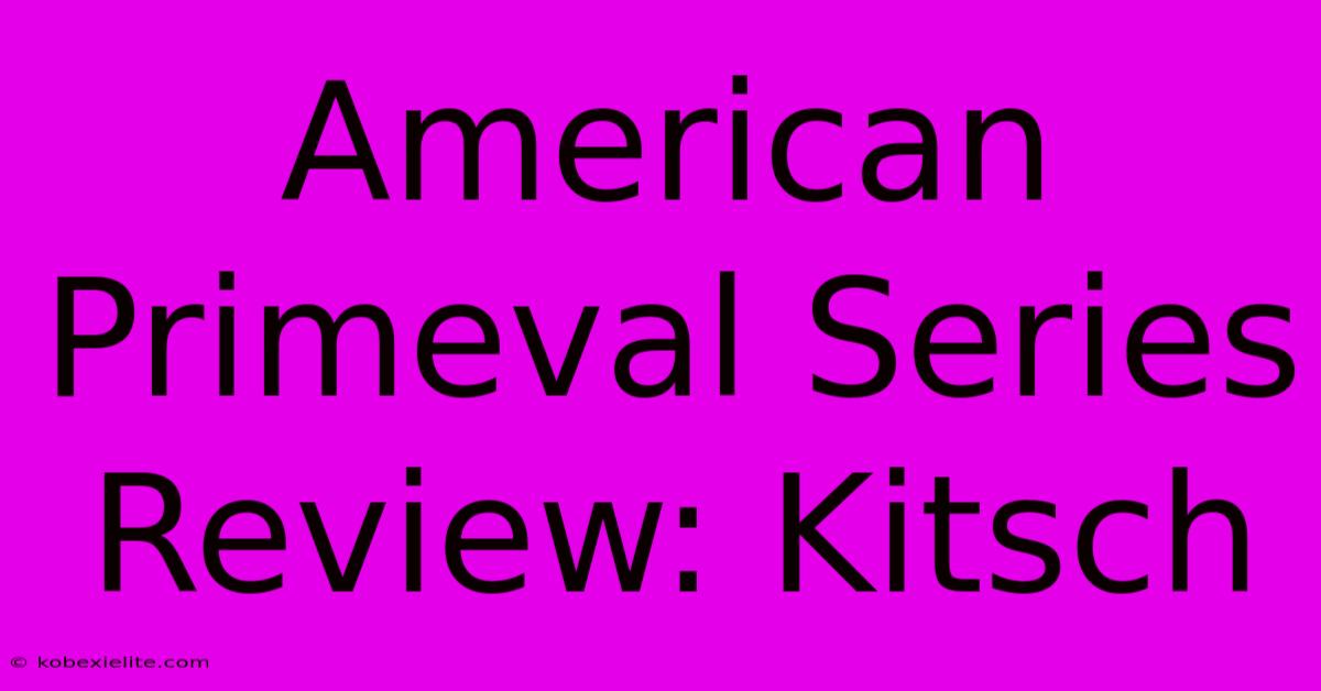 American Primeval Series Review: Kitsch