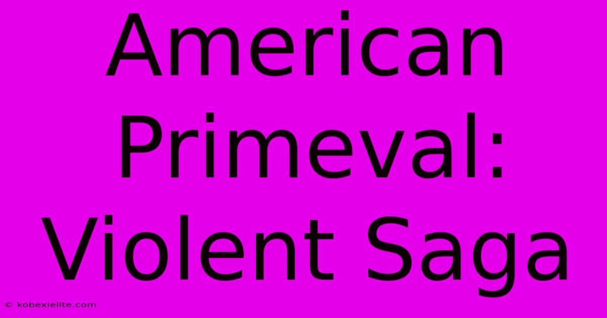 American Primeval: Violent Saga