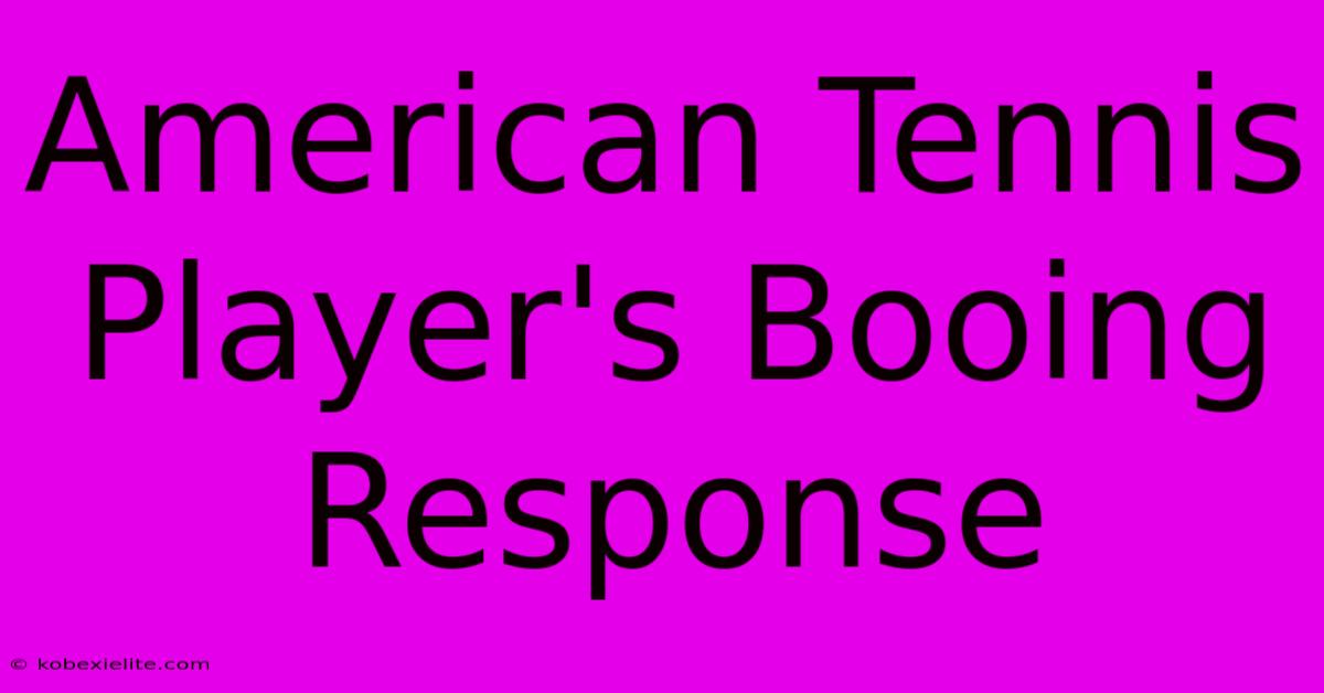 American Tennis Player's Booing Response