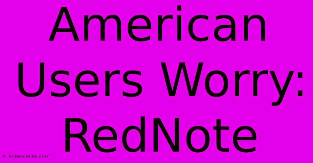 American Users Worry: RedNote