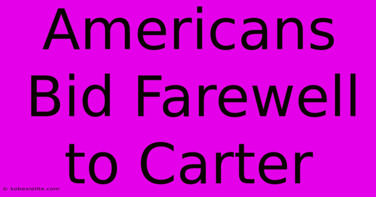 Americans Bid Farewell To Carter