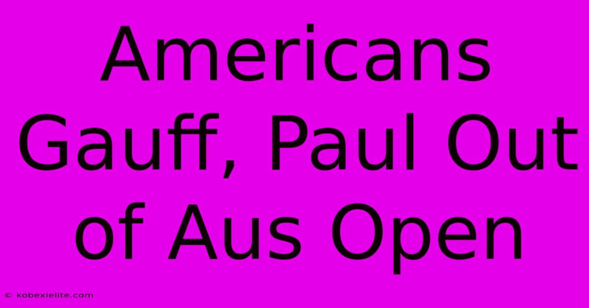 Americans Gauff, Paul Out Of Aus Open