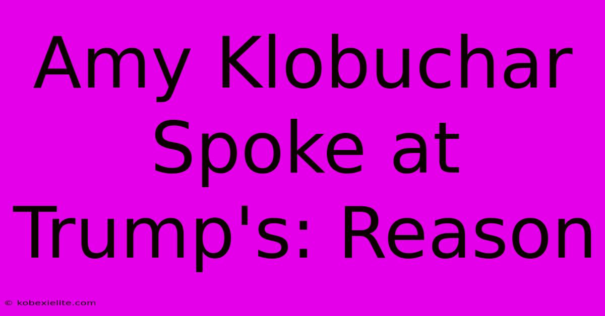 Amy Klobuchar Spoke At Trump's: Reason