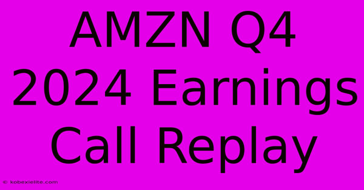 AMZN Q4 2024 Earnings Call Replay