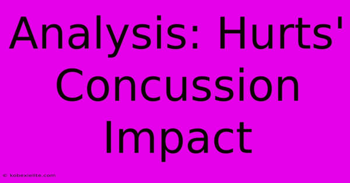 Analysis: Hurts' Concussion Impact