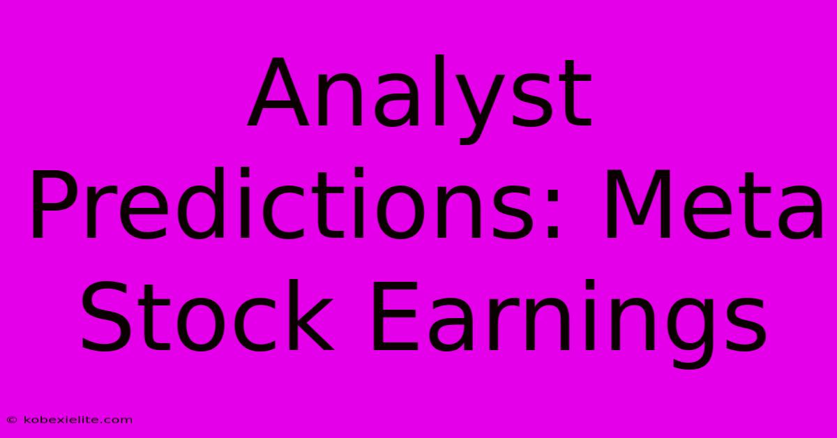 Analyst Predictions: Meta Stock Earnings