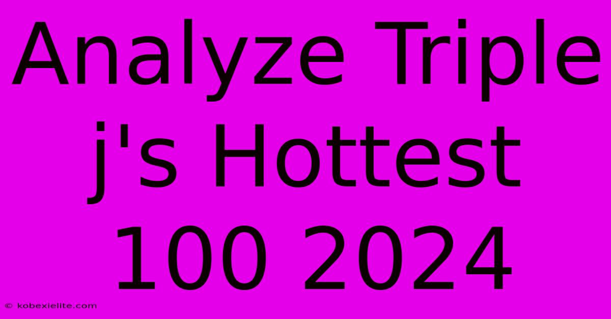 Analyze Triple J's Hottest 100 2024