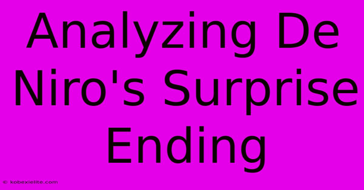 Analyzing De Niro's Surprise Ending